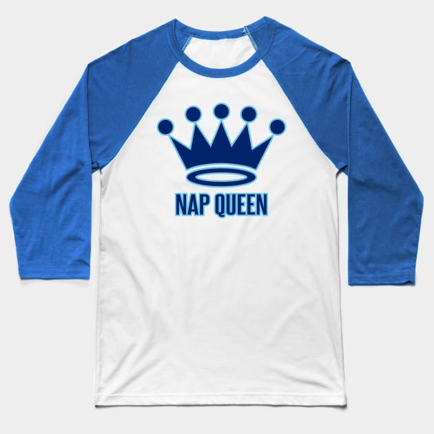 Nap Queen Baseball T-Shirt by DavesTees